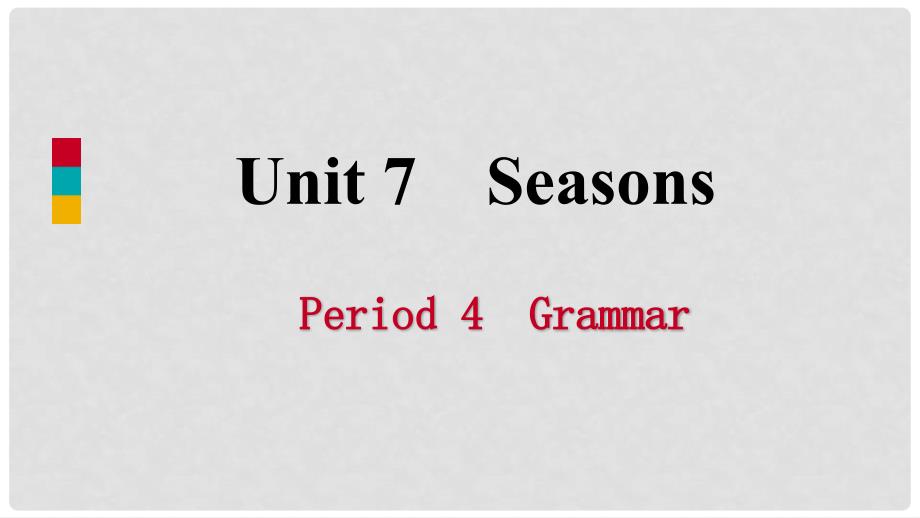 八年级英语上册 Unit 7 Seasons Period 4 Grammar导学课件 （新版）牛津版_第1页