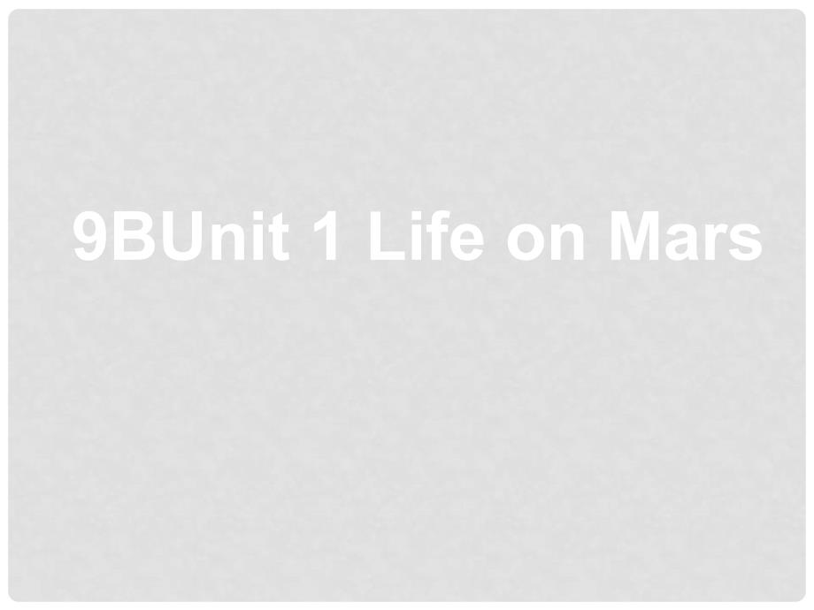 江苏省丹阳市陵口中学九年级英语下册《Unit 1 Life on Mars》课件2 牛津版_第1页