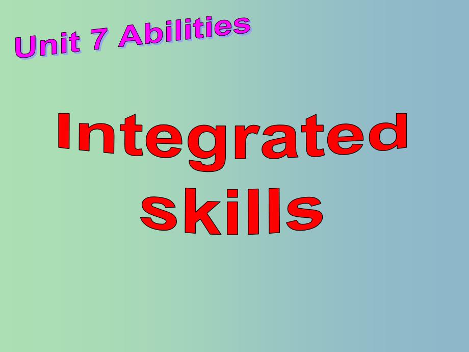 七年级英语下册 Unit 7 Abilities Intergrated skills课件 （新版）牛津版.ppt_第2页