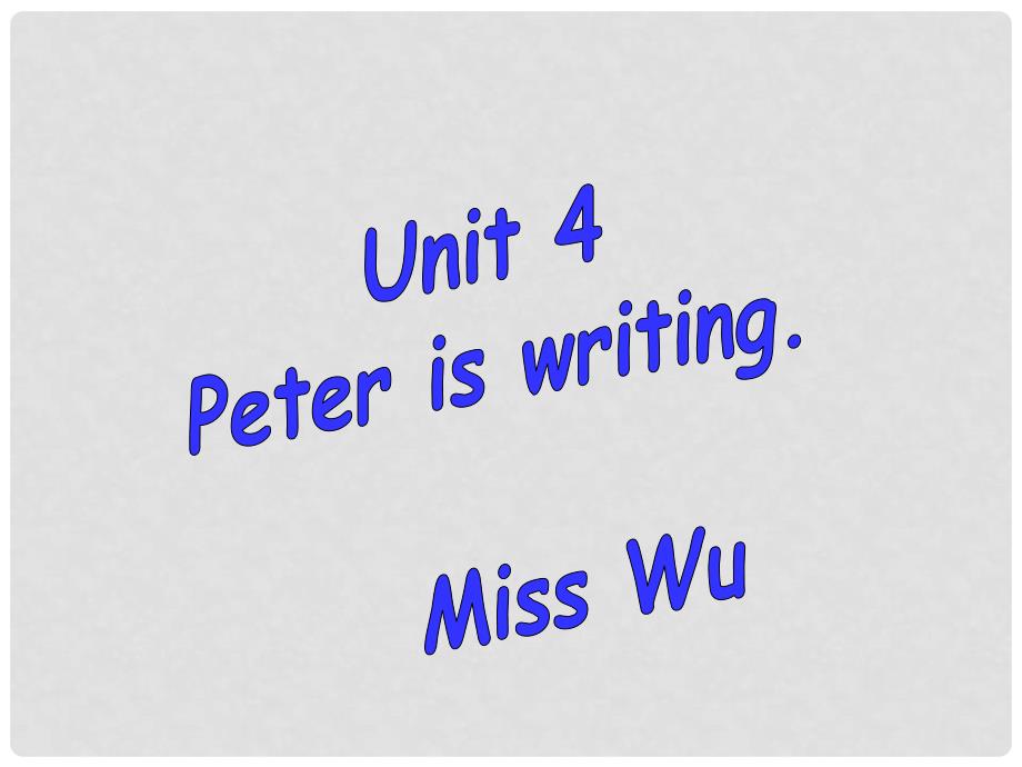 湖南省望城县金海双语实验学校七年级英语 Unit4《peter is writing》课件_第1页