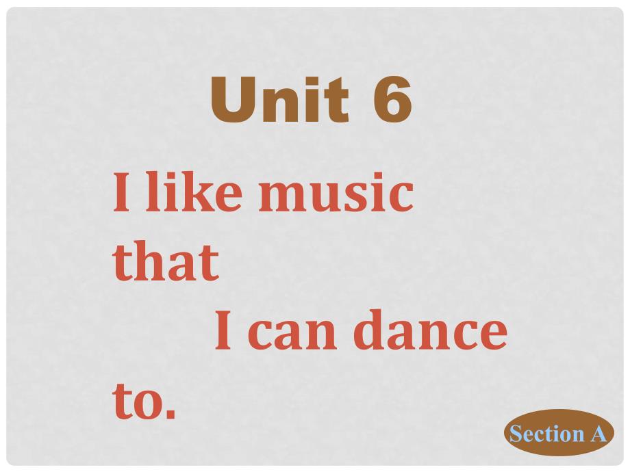 山东省滨州市邹平实验中学九年级英语 Unit6《I like music that I can dance to》section A课件 人教新目标版_第1页