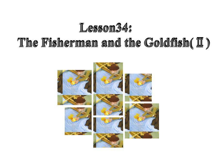 Lesson34TheFishermanandtheGoldfish(II_第3页