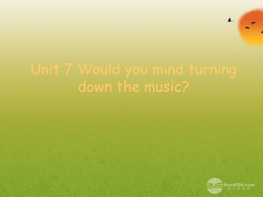 最新八年级英语Unit7Wouldyoumindturningdownthemusic人教新目标版_第1页