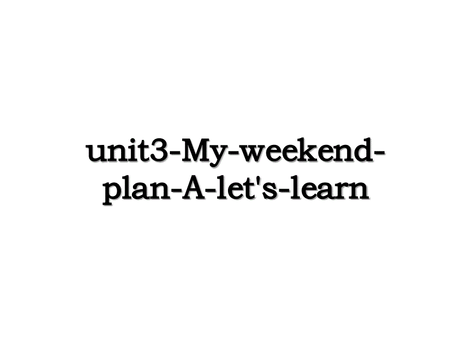unit3-My-weekend-plan-A-let&#39;s-learn_第1页