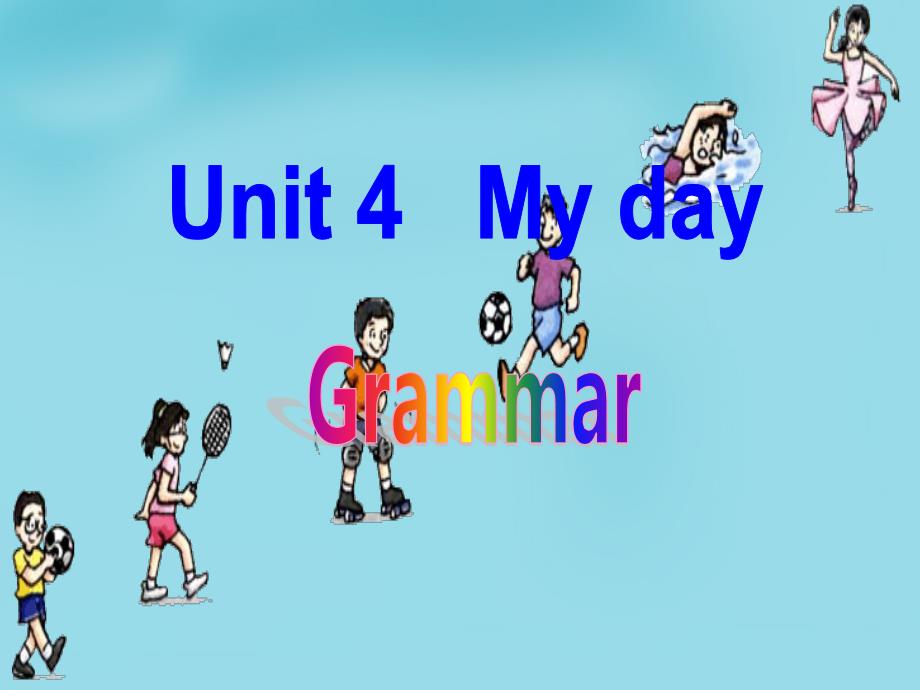 江苏省太仓市第二中学七年级英语上册《Unit 4 My day GRAMMAR》名师课件 （新版）牛津版_第1页