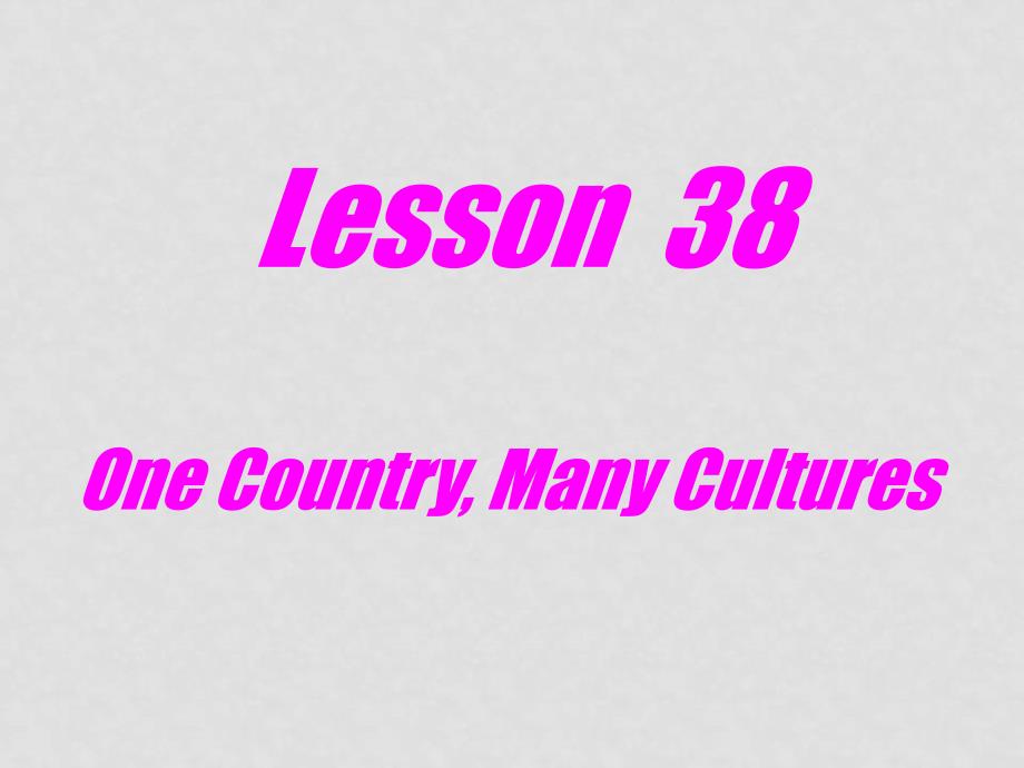 九年级英语下：Unit 5 Culture Shapes Uslesson 38 One Country,Many Cultures课件冀教版_第1页