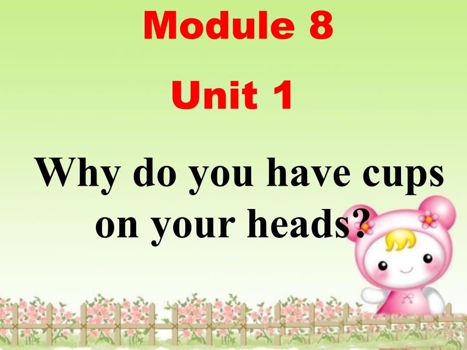 外研版最新版六年级下Module8Unit1-Why-do-you-have-cups-on-your-heads_第1页