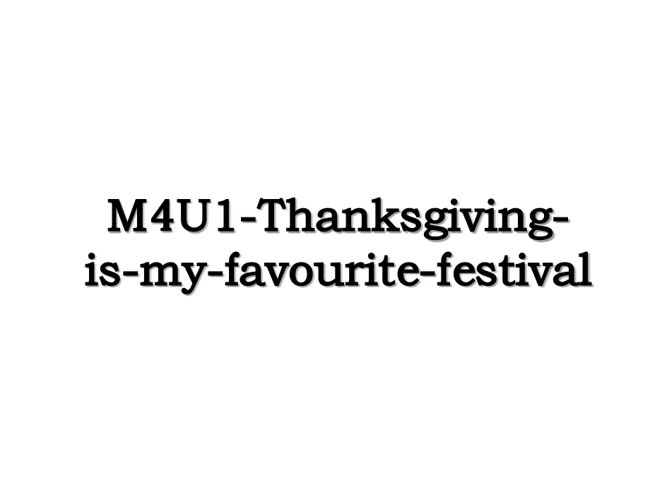 M4U1Thanksgivingismyfavouritefestival_第1页