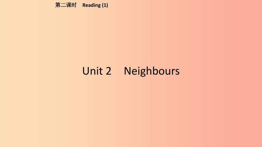 2019春七年级英语下册 Unit 2 Neighbours（第2课时）Reading（1）课件 （新版）牛津版.ppt_第1页