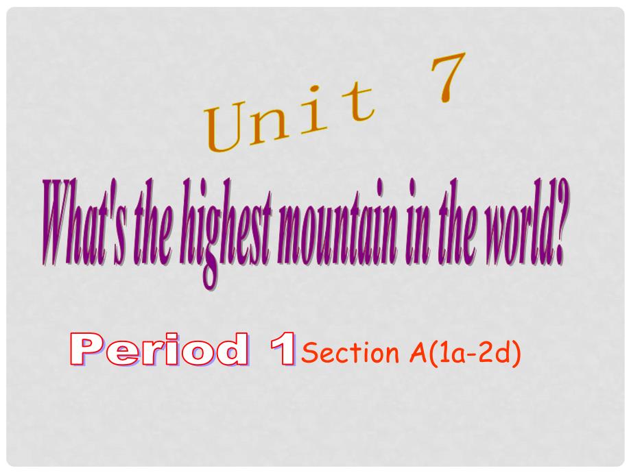 八年级英语下册 Unit 7 What’s the highest mountain in the world Period 1课件 （新版）人教新目标版_第1页