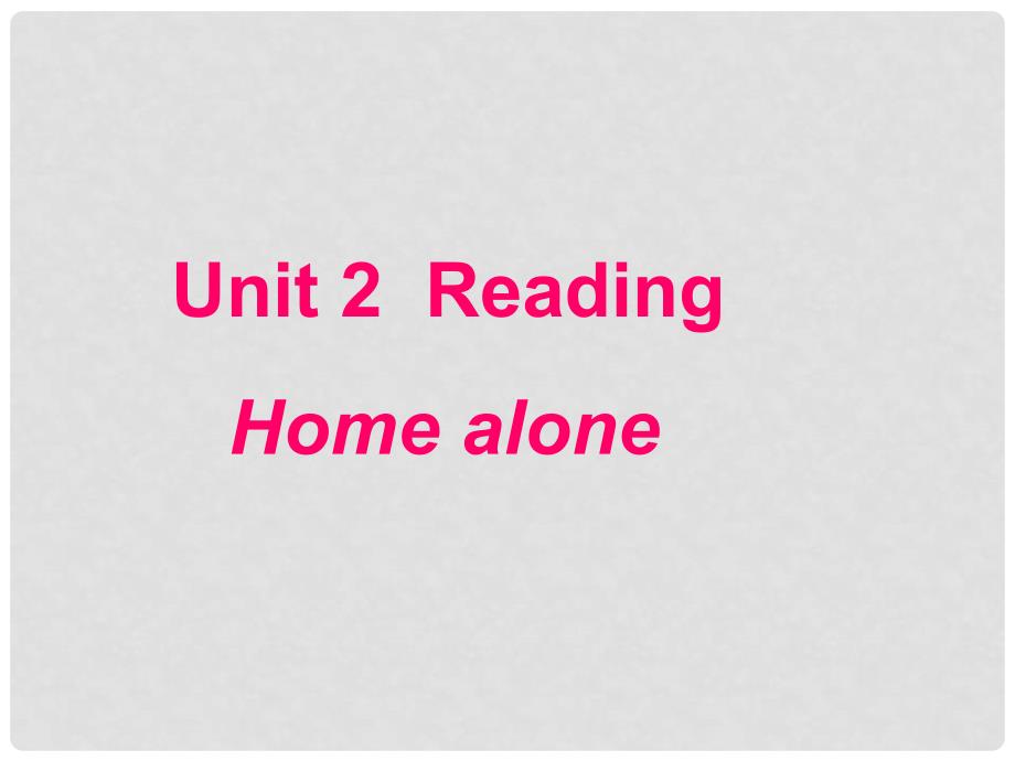 江苏省赣榆县厉庄高级中学高一英语《Unit 2 Reading Home alone》课件 牛津版_第1页