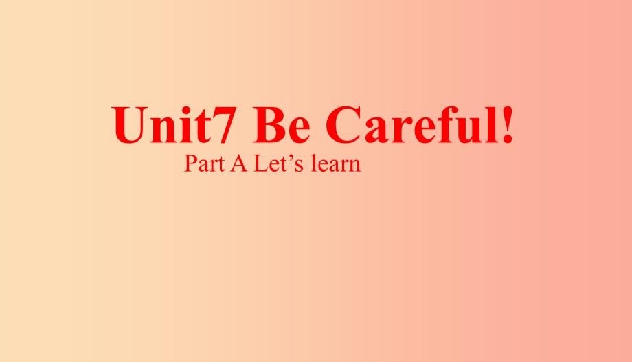 四年级英语下册Unit7BeCareful第一课时课件陕旅版_第1页