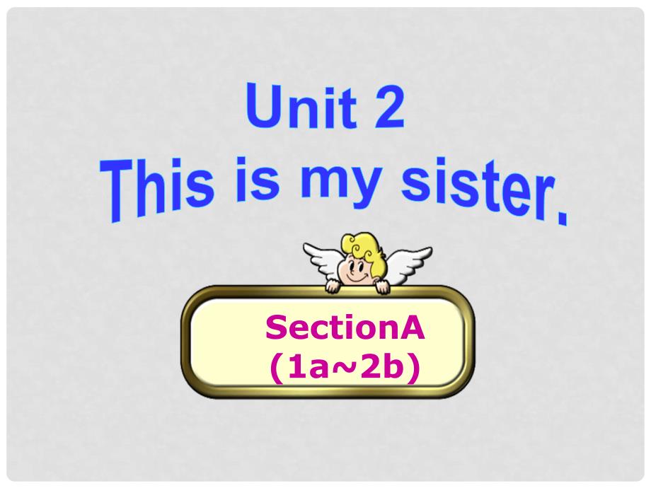 七年级英语上册 Unit 2 This is my sister Section A（1a2b）课件 （新版）人教新目标版_第1页