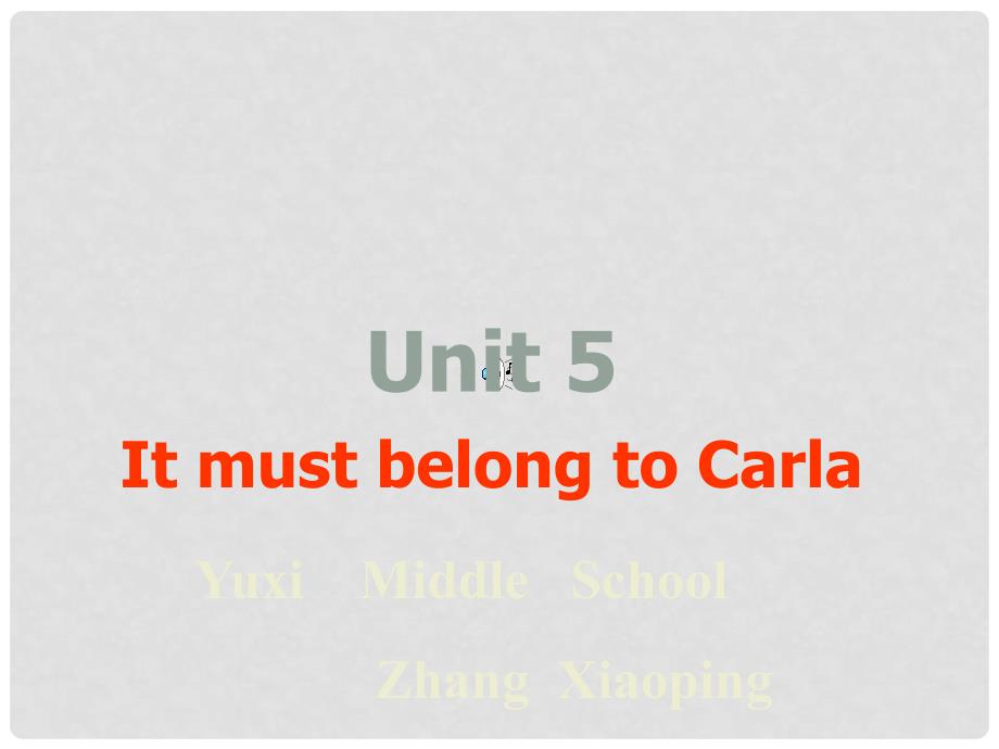 湖北省当阳市淯溪初级中学九年级英语《Unit5 It must belong to Carla》课件 人教新目标版_第1页