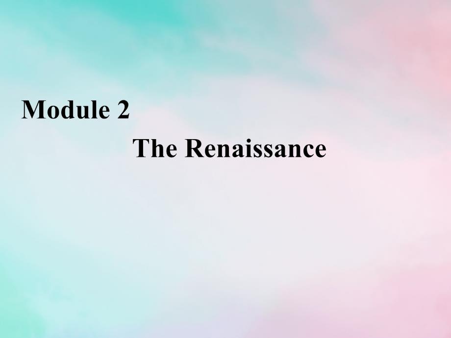 2019-2020学年高中英语 Module 2 The Renaissance 单元要点归纳提升课件 外研版选修8_第1页