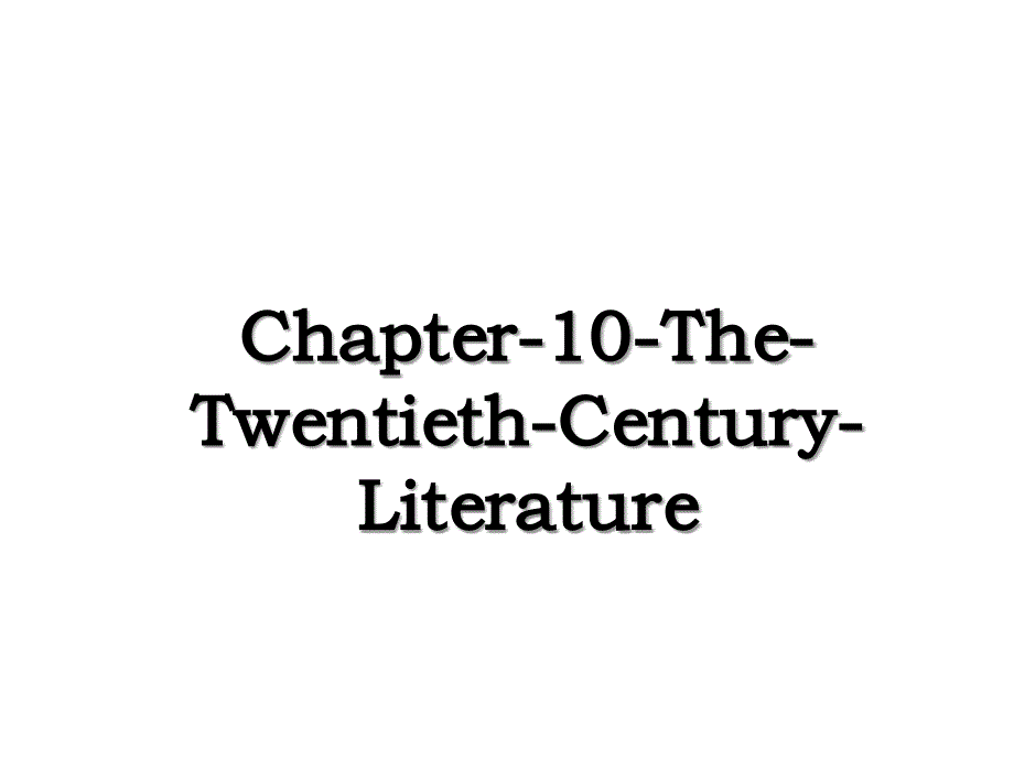 Chapter10TheTwentiethCenturyLiterature_第1页