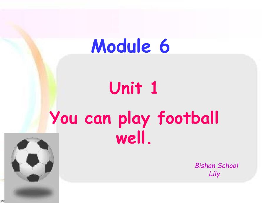 外研版五年级上册Module6Unit1Youcanplayfootballwell原创超实用课件_第1页