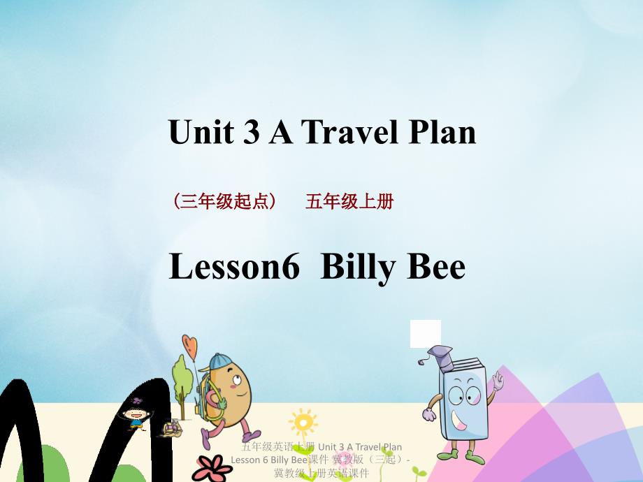 最新五年级英语上册Unit3ATravelPlanLesson6BillyBee课件_第1页