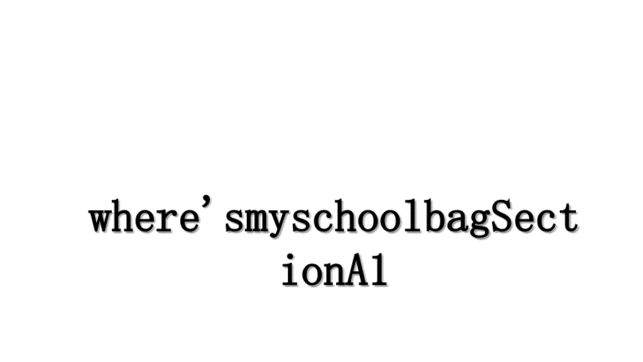 wheresmyschoolbagSectionA1_第1页