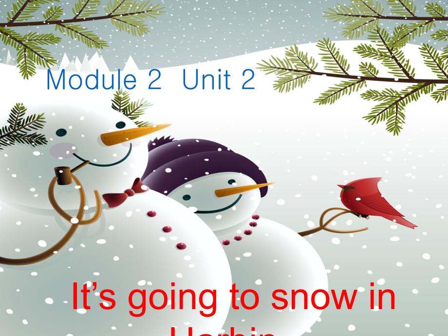 外研版六年级下册英语Module2-Unit2-It-will-snow-in-Harbin课件_第1页