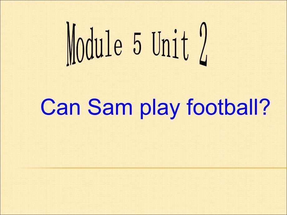 昆阳镇二小杜晓玲四上Module5Unit2CanSamplayfootball课件_第5页