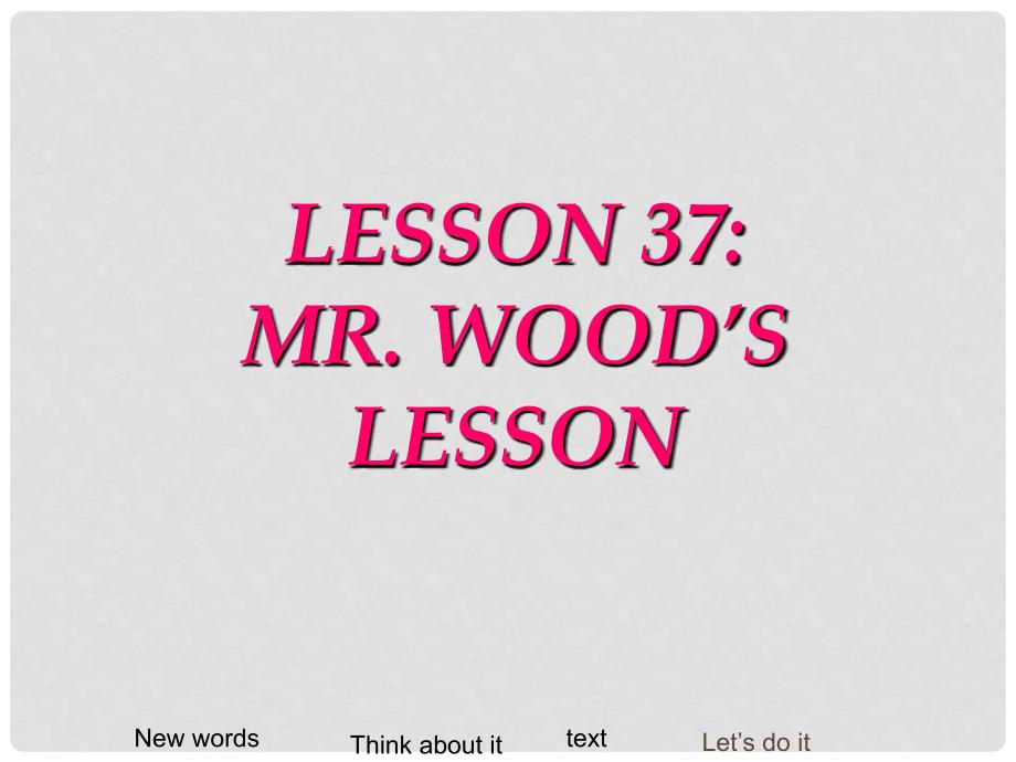 河南省濮阳市南乐县张果屯乡中学七年级英语下册 Lesson 37 Mr.Wood’s Lesson课件 冀教版_第1页