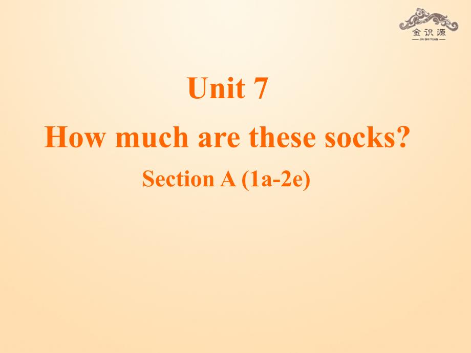 1金识源Unit7Howmucharethesesocks第1课时课件_第1页