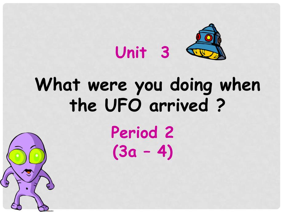 浙江省文成县珊溪中学八年级英语下册 Unit 3 What were you doing when the UFO arrived Section A3a4课件 人教新目标版_第1页