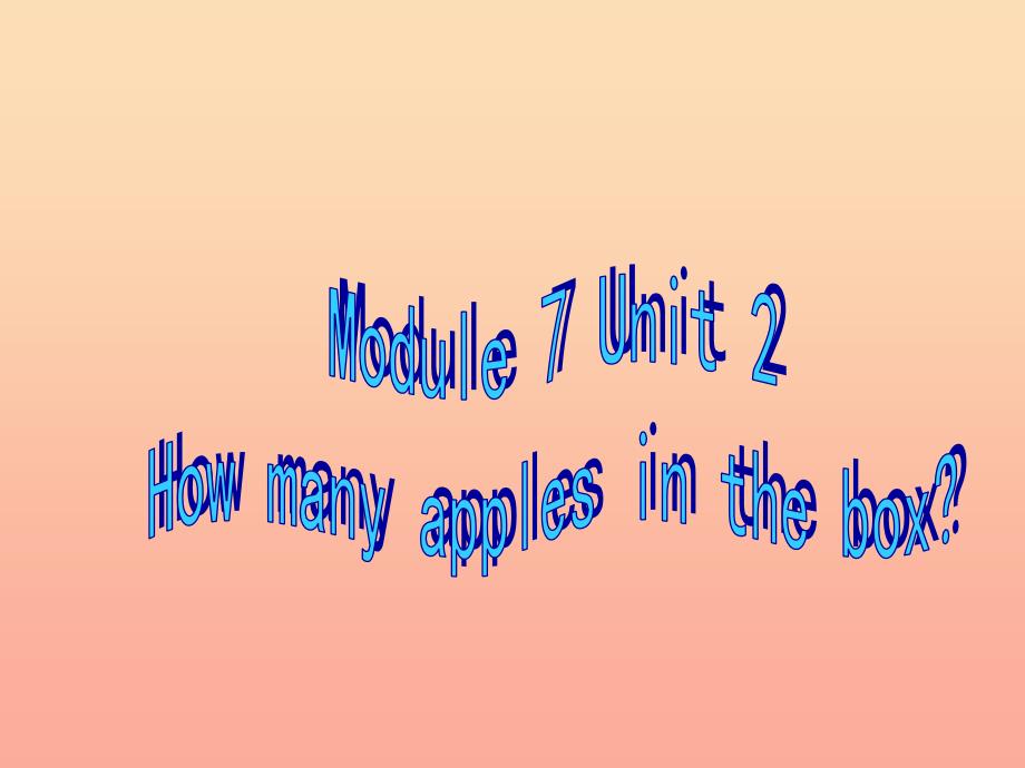 三年级英语下册module7unit2howmanyapplesarethereinthebox课件2外研版一起_第1页