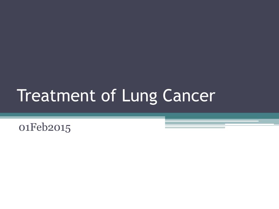 Treatment of Lung Cancer(肺癌的治疗方法)_课件_第1页