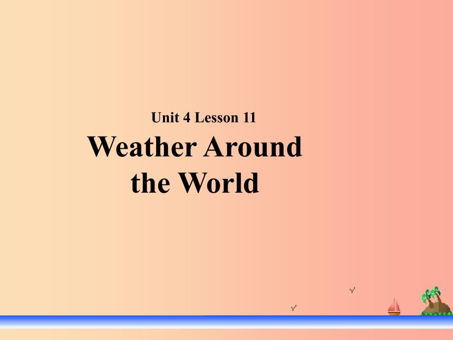 2019秋期七年级英语下册Unit4SeasonsandWeatherLesson11WeatherAroundtheWorld课件（新版）北师大版.ppt_第1页