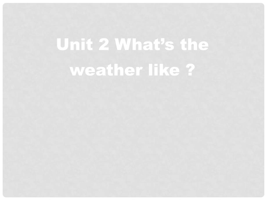 山东省茌平县博平镇中学七年级英语上册《Module4 Unit 2 What’s the weather like？》课件人教新目标版_第1页
