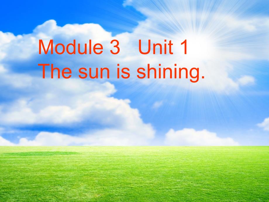 外研版六年级下册英语Module3Unit1Thesunisshining课件_第1页