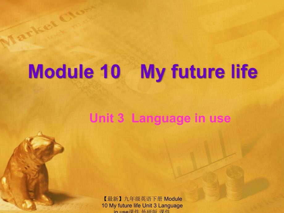 最新九年级英语下册Module10MyfuturelifeUnit3Languageinuse课件外研版课件_第1页