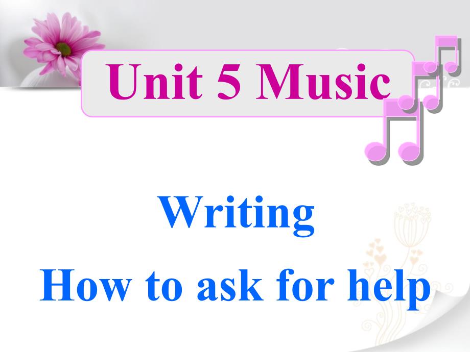 Unit 5 Music (4 Writing求助信)_第1页