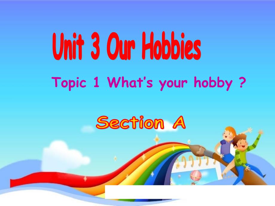 Unit3Topic1SectionA课_第1页