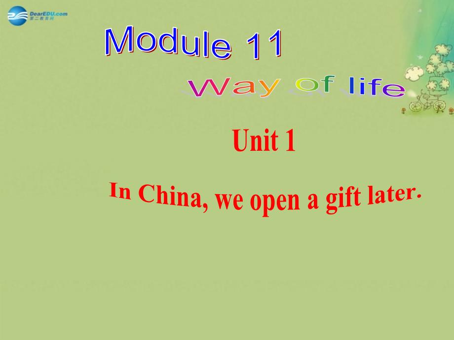 八年级英语上册 Module 11 Unit 1 In China ,we open a gift later课件_第1页