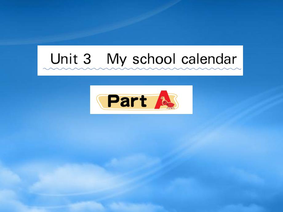 五级英语下册Unit3MyschoolcalendarPartA课堂课件人教PEP_第1页