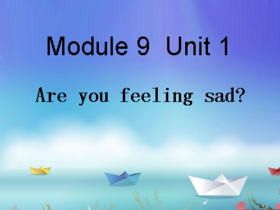 外研版小学英语五年级下册module9 unit1 Are you feeling sad 课件_第1页