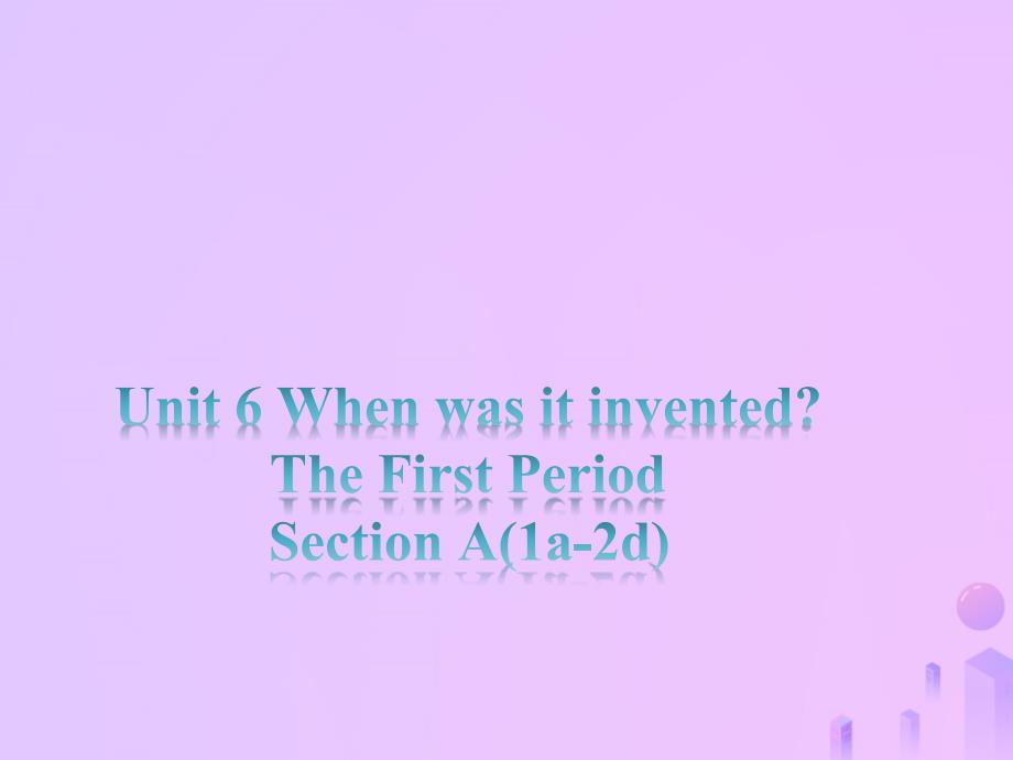 2018-2019学年九年级英语全册 Unit 6 When was it invented Section A（1a-2d）课件 （新版）人教新目标版_第1页