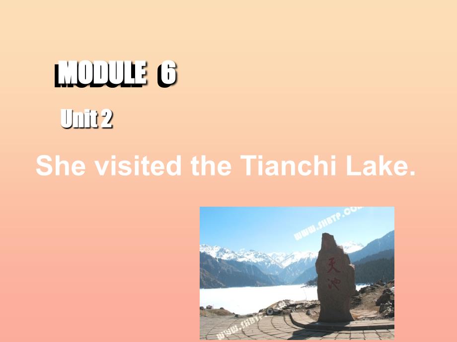 2022五年级英语下册Module6Unit2ShevisitedtheTianchiLake课件2新版外研版_第4页