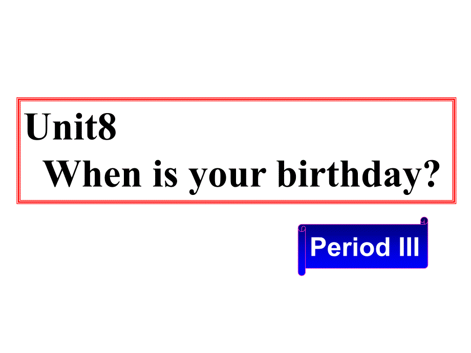 七年级英语上册Unit8Whenisyourbrithdayperiod课件人教新目标版_第1页