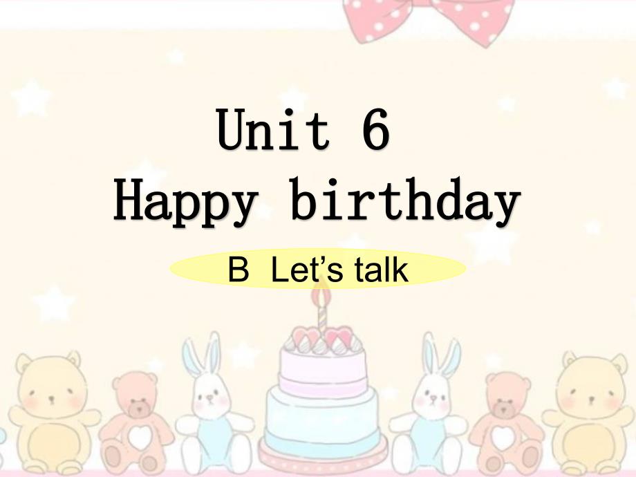 PEP人教版三年级英语上册《Unit-6-Happy-Birthday!-B-Let’s-talk-Let’s-play》ppt课件_第1页
