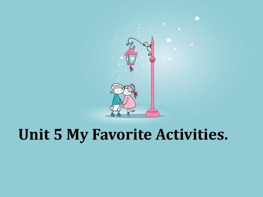 Unit-5-My-Favorite-Activities-ppt课件1-优质公开课-广东人民三起5下_第1页