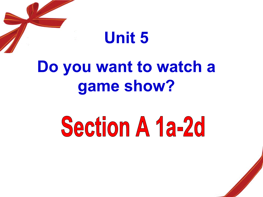 2013秋人教版英语八年级上unit5__DO_you_want_to_watch_a_game_show___Section_A课件_第1页