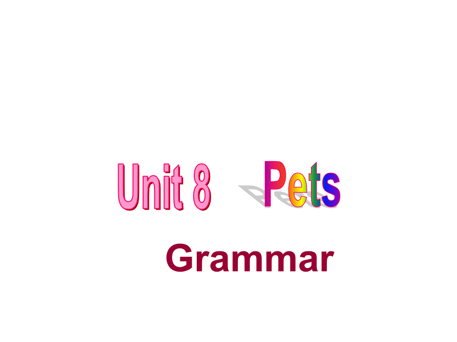 7B-Unit-8-Pets-Grammar-ppt课件-(牛津版七年级下)_第1页