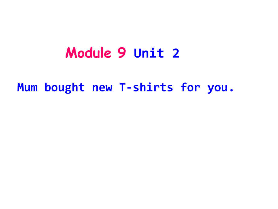 五年级英语下册课件Module9Unit2MumboughtnewTshirtsforyou50外研版三起_第1页