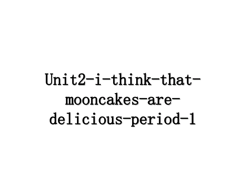 Unit2ithinkthatmooncakesaredeliciousperiod1_第1页