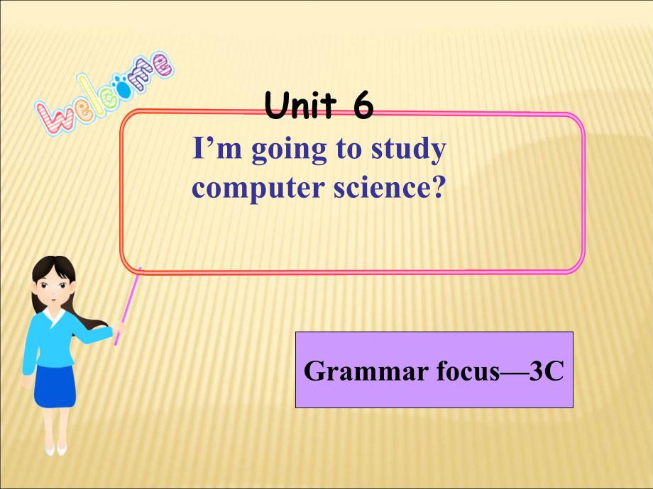 王彪林Unit6ImgoingtostudycomputerscienceGrammarfous3C_第1页