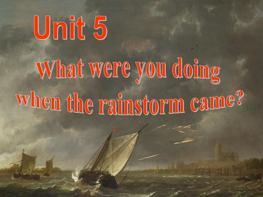 赵云堑八下unit5Whatwereyoudoingwhentherainstormcame第一课时_第1页